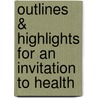 Outlines & Highlights For An Invitation To Health door Dianne Hales