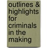 Outlines & Highlights For Criminals In The Making by Leah Daigle