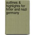Outlines & Highlights For Hitler And Nazi Germany