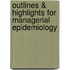Outlines & Highlights For Managerial Epidemiology