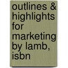 Outlines & Highlights For Marketing By Lamb, Isbn by Lamb