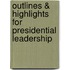 Outlines & Highlights For Presidential Leadership