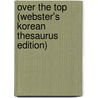 Over The Top (Webster's Korean Thesaurus Edition) by Inc. Icon Group International