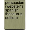 Persuasion (Webster''s Spanish Thesaurus Edition) door Reference Icon Reference