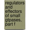 Regulators and Effectors of Small Gtpases, Part F by William E. Balch
