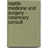 Reptile Medicine And Surgery - Veterinary Consult