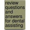 Review Questions And Answers For Dental Assisting by Mosby