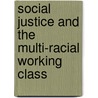 Social Justice and the Multi-Racial Working Class door Thomas J. Kuna-Jacob