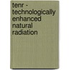 Tenr - Technologically Enhanced Natural Radiation door F. Steinh�usler