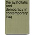 The Ayatollahs And Democracy In Contemporary Iraq