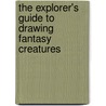 The Explorer's Guide To Drawing Fantasy Creatures door Emily Fiegenschuh