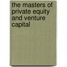 The Masters Of Private Equity And Venture Capital door Toren Finkel