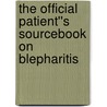 The Official Patient''s Sourcebook on Blepharitis door Icon Health Publications