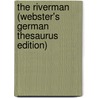 The Riverman (Webster's German Thesaurus Edition) by Inc. Icon Group International