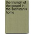 The Triumph Of The Gospel In The Sacristan's Home