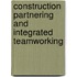 Construction Partnering And Integrated Teamworking