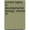 Current Topics in Developmental Biology; Volume 31 by Roger Pedersen