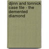 Djinn And Tonnick Case File - The Demented Diamond by Steve A. Zuckerman