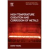 High Temperature Oxidation and Corrosion of Metals door Zaki Ahmad