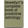 Llewellyn''s Complete Book of Predictive Astrology door Kris Brandt Riske