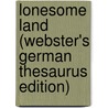 Lonesome Land (Webster's German Thesaurus Edition) door Inc. Icon Group International