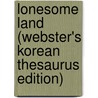 Lonesome Land (Webster's Korean Thesaurus Edition) door Inc. Icon Group International