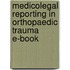 Medicolegal Reporting In Orthopaedic Trauma E-Book