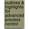 Outlines & Highlights For Advanced Process Control door Cram101 Textbook Reviews