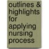 Outlines & Highlights For Applying Nursing Process