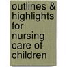 Outlines & Highlights For Nursing Care Of Children door Susan James