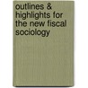 Outlines & Highlights For The New Fiscal Sociology by Isaac (Editor)