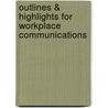 Outlines & Highlights For Workplace Communications by George Searles