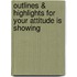 Outlines & Highlights For Your Attitude Is Showing