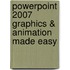 Powerpoint 2007 Graphics &Amp; Animation Made Easy