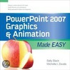 Powerpoint 2007 Graphics &Amp; Animation Made Easy door Sally Slack