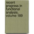 Recent Progress in Functional Analysis, Volume 189