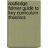 Routledge Falmer Guide to Key Curriculum Theorists