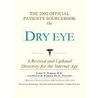 The 2002 Official Patient''s Sourcebook on Dry eye by Icon Health Publications
