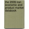 The 2009 Iran Economic And Product Market Databook door Inc. Icon Group International