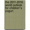 The 2011-2016 World Outlook for Children''s Yogurt door Inc. Icon Group International