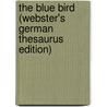 The Blue Bird (Webster's German Thesaurus Edition) door Inc. Icon Group International