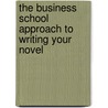 The Business School Approach To Writing Your Novel door Michael Davies