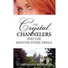 The Crystal Channelers And The Sohtym Stone Trials door Sharon Ann Rowland
