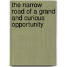 The Narrow Road Of A Grand And Curious Opportunity door Michael Mcbane