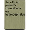 The Official Parent''s Sourcebook on Hydrocephalus by Icon Health Publications