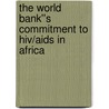 The World Bank''s Commitment To Hiv/aids In Africa door World Bank Group