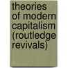 Theories of Modern Capitalism (Routledge Revivals) door Tom Bottomore