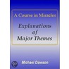 A Course in Miracles - Explanations of Major Themes by Tim Scapillato