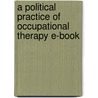 A Political Practice Of Occupational Therapy E-Book door Nick Pollard