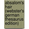 Absalom's Hair (Webster's German Thesaurus Edition) door Inc. Icon Group International